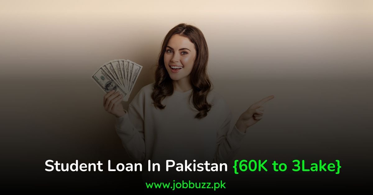 student-loan-in-pakistan-60k-3lakh-student-loan-scheme-job-buzz